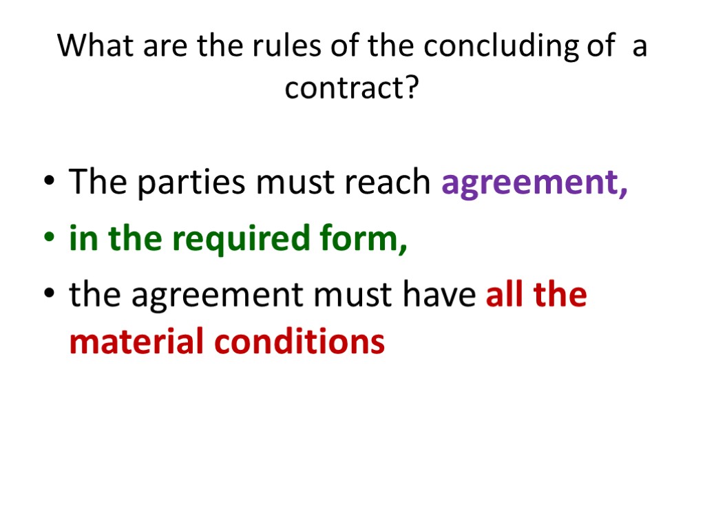 What are the rules of the concluding of a contract? The parties must reach